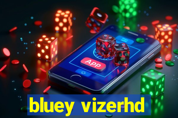 bluey vizerhd